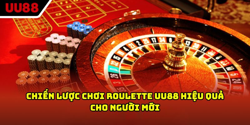 Chiến lược chơi Roulette UU88 hiệu quả cho người mới