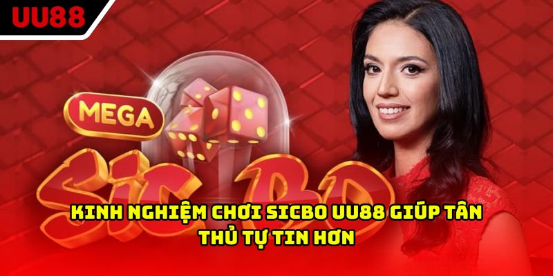 Kinh nghiệm chơi Sicbo UU88 giúp tân thủ tự tin hơn