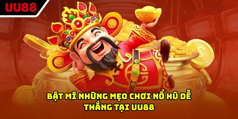 Bật mí những mẹo chơi nổ hũ dễ thắng tại UU88