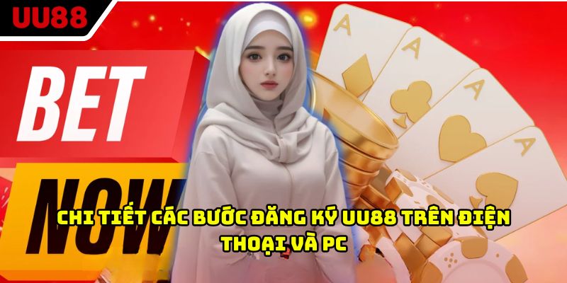 Chi tiết các bước đăng ký UU88 trên điện thoại và PC
