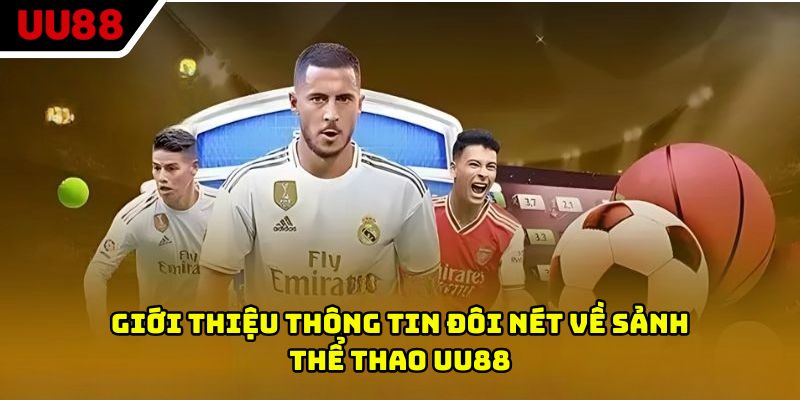 Giới thiệu thông tin đôi nét về sảnh thể thao UU88