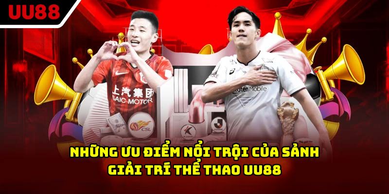 Những ưu điểm nổi trội của sảnh giải trí thể thao UU88